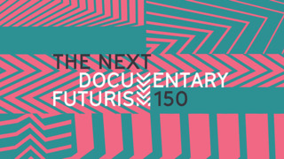 The Next 150—Documentary Futurism